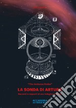 La sonda di Arturo. Racconti e rapporti di una indagine in corso libro