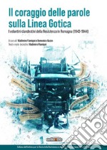 ll coraggio delle parole sulla Linea Gotica. I volantini clandestini della Resistenza in Romagna (1943-1944)