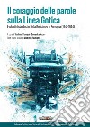 ll coraggio delle parole sulla Linea Gotica. I volantini clandestini della Resistenza in Romagna (1943-1944) libro