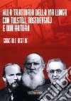 Alla trattoria della Via Lunga con Tolstoj, Dostoevskij e Don Arturo libro di Biserna Giancarlo