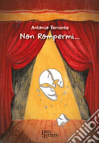 Non rompermi...