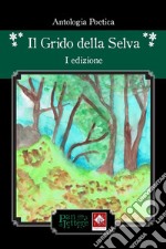 Il grido della selva. Antologia poetica libro