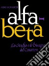 Alfa beta. Lo studio ed il disegno del carattere libro di Novarese Aldo