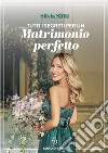 Tutti i segreti per un matrimonio perfetto libro