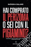 Hai comprato il perizoma o sei con il pigiamino? Picchiarello, l'orco in «divisa» che ha adescato una bambina sul web libro