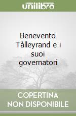 Benevento Tàlleyrand e i suoi governatori libro