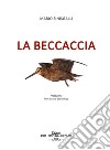 La beccaccia libro di Sinisgalli Mario