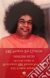 Sri Sathya Sai Uvacha. Discorsi divini di Bagawan Sri Sathya Sai Baba nel corpo sottile. Vol. 8 libro