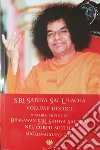 Sri Sathya Sai Uvacha. Discorsi divini di Bhagawan Sri Sathya Sai Baba nel corpo sottile. Vol. 12 libro