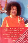 Sri Sathya Sai Uvacha. Discorsi divini di Bhagawan Sri Sathya Sai Baba nel corpo sottile. Vol. 17: Luglio 2016-Dicembre 2016 libro