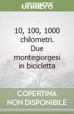 10, 100, 1000 chilometri. Due montegiorgesi in bicicletta libro