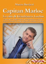 Capitan Marloc. La vita di Gianfranco Lochis