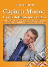 Capitan Marloc. La vita di Gianfranco Lochis libro di Bonfanti Matteo