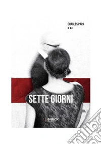 Sette giorni. Ediz. integrale