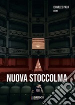 Nuova Stoccolma. Ediz. integrale libro