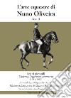 L'arte equestre di Nuno Oliveira. Vol. 2: Scritti giovanili. Cadenza, leggerezza, geometria (1951-1956) libro