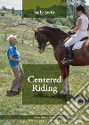 Centered riding. Ediz. italiana libro di Swift Sally Bradford H. (cur.)