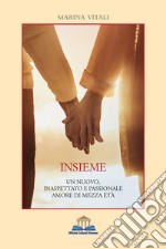 Insieme. Un nuovo, inaspettato e passionale amore di mezza età