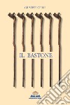 Il bastone libro di Grilli Giuseppe