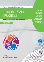 Conosciamo i fratelli. Storia e attualità delle varie confessioni cristiane. Con DVD video libro