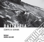 Letizia Battaglia. Corpo di donna. Ediz. illustrata libro