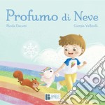 Profumo di neve. Ediz. illustrata