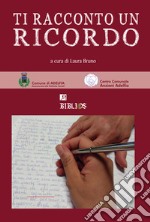 Ti racconto un ricordo libro