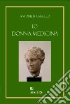 Io donna medicina libro