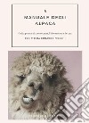 Il manuale degli alpaca. Guida pratica alla conoscenza, l'allevamento e la cura libro