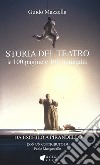 Storia del teatro. 100 pagine e 100 immagini. Da Eschilo a Pirandello libro di Mazzella Guido