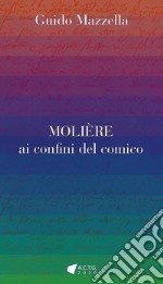 Molière ai confini del comico libro