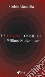 La Umana Commedia di William Shakespeare libro