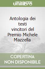 Antologia dei testi vincitori del Premio Michele Mazzella libro