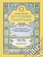 Nourishing Traditions. Tradizioni alimentari libro