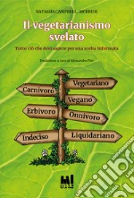 Il vegetarianismo svelato. Tutto ciò che devi sapere per una scelta informata