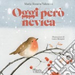 Oggi però nevica. Ediz. illustrata libro