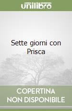Sette giorni con Prisca