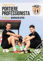 I segreti di un portiere professionista. Il metodo WannaBeAPro