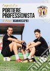 I segreti di un portiere professionista. Il metodo WannaBeAPro libro