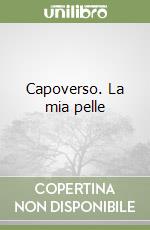 Capoverso. La mia pelle