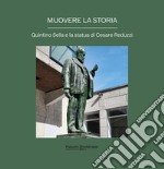 Muovere la storia. Quintino Sella e la statua di Cesare Reduzzi