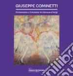 Giuseppe Cominetti. Divisionismo e futurismo tra Genova e Parigi