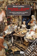 Scusa Alberto... Mi consigli una buona trattoria? 150 trattorie napoletane col miglior rapporto prezzo qualità libro