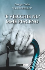 'E viecchie nu' mme piaceno