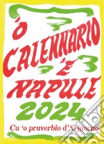 'O calennario 'e Napule 2024... Cu 'o pruverbio d''o juorno. Con Calendario libro