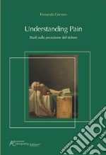 Understanding pain. Studi sulla percezione del dolore libro