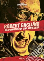 Robert Englund. Metamorfosi di una maschera libro