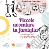 Piccole avventure in famiglia. Attività creative per grandi e piccini libro