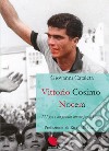 Vittorio Cosimo Nocera. 111 gol e un grande amore per il Foggia libro di Cataleta Giovanni