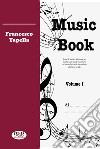 Music Book. Metodo. Vol. 1 libro di Tapella Francesco